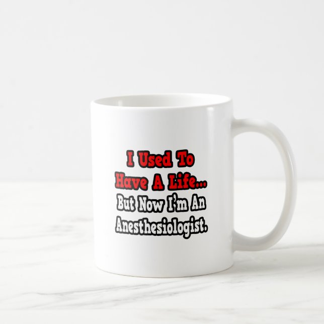I Used to Have a Life...Anaesthesiologist Coffee Mug (Right)