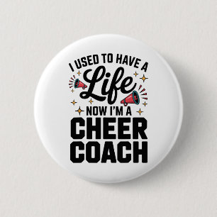 I Used To Have A Life Now I'm A Cheer Coach 6 Cm Round Badge