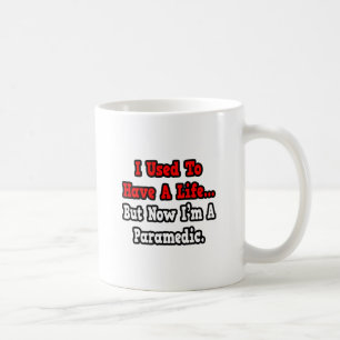 I Used to Have a Life...Paramedic Coffee Mug