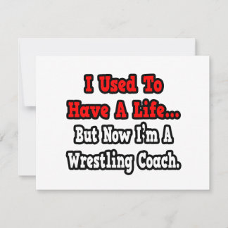 I Used to Have a Life...Wrestling Coach