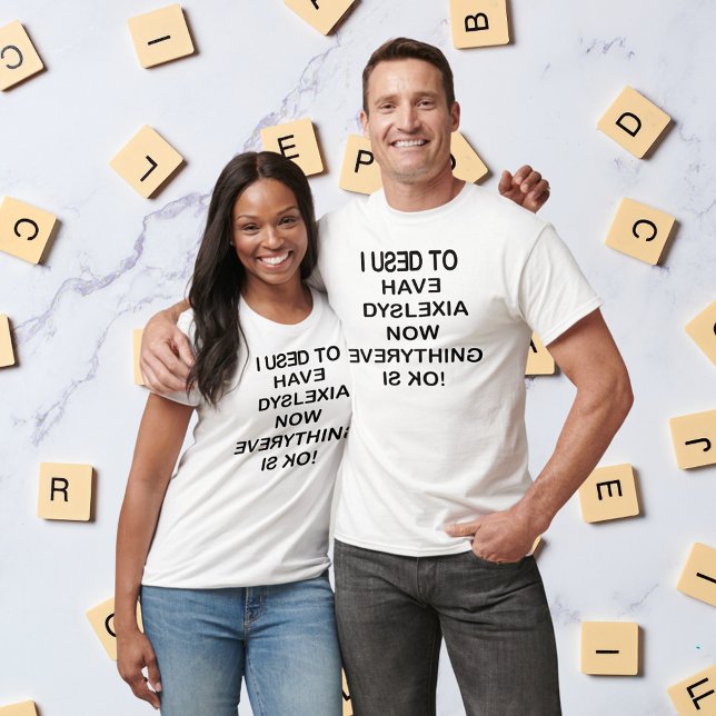 I Used To Have Dyslexia Awareness Black Unisex T-Shirt (I Used To Have Dyslexia Black Text Unisex T-Shirt)