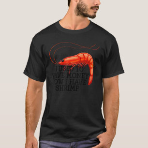 I Used To Have Money Shrimps Women Prawn Foodie Lo T-Shirt