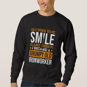 I Used To Smile Ironworker Design Ironworking Meta Sweatshirt