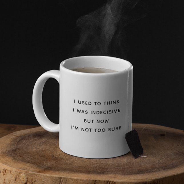 I Used to Think I Was Indecisive Funny Minimalist  Coffee Mug (Creator Uploaded)