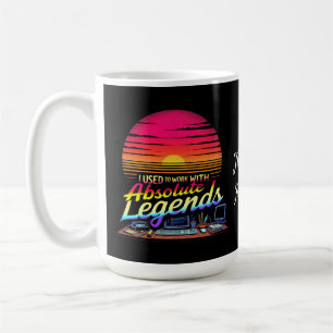 I Used to Work with Absolute Legends Coffee Mug
