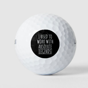 I Used To Work With Absolute Legends Golf Balls