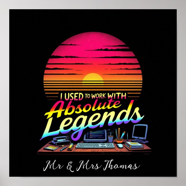 I Used to Work with Absolute Legends Poster (Front)