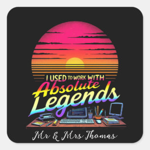 I Used to Work with Absolute Legends Square Sticker