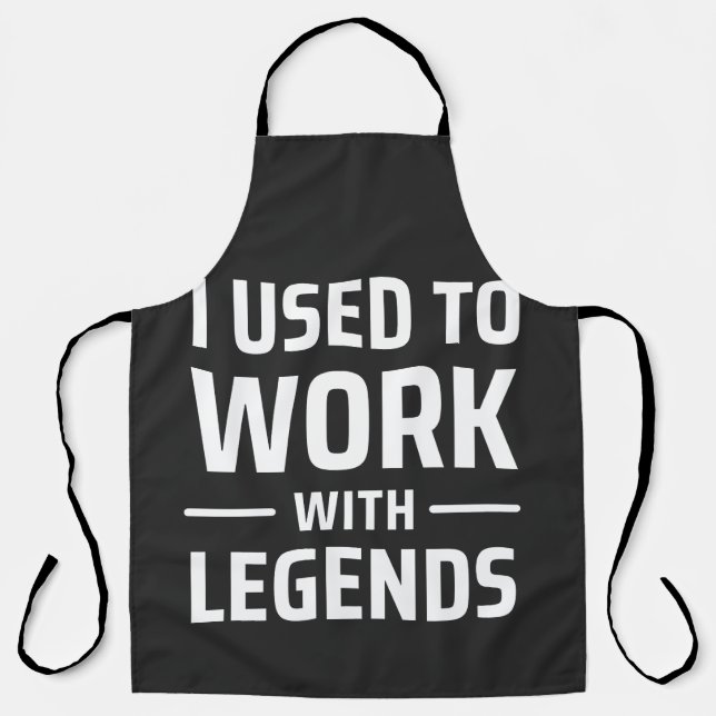 I Used To Work With Legends Apron (Front)