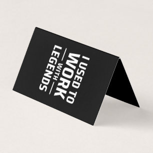 I Used To Work With Legends Business Card