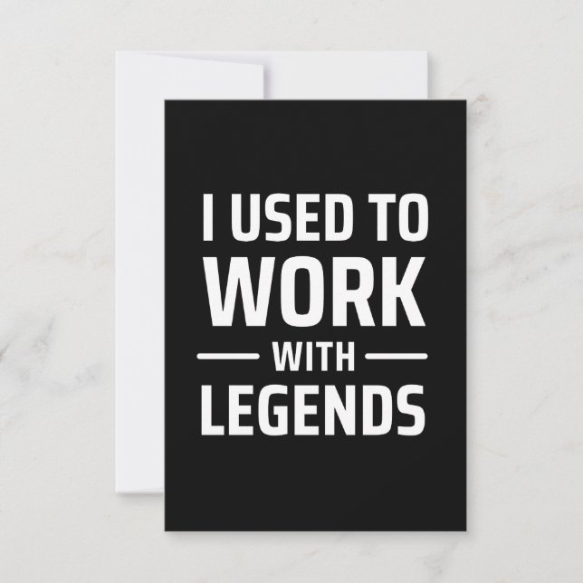 I Used To Work With Legends Card (Front)