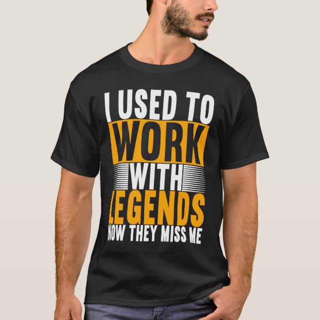 I Used To Work With Legends Farewell Coworker  1 T-Shirt (Front)