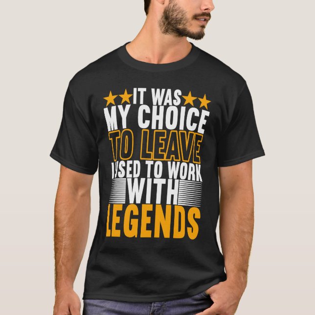 I Used To Work With Legends Farewell Coworker T-Shirt (Front)