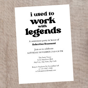 I Used To Work With Legends Funny Retirement Invitation