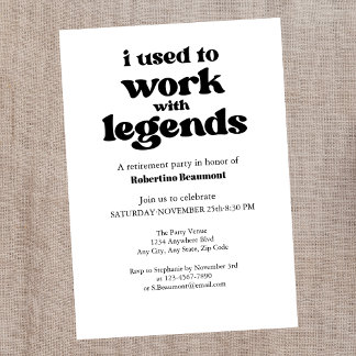 I Used To Work With Legends Funny Retirement Invitation
