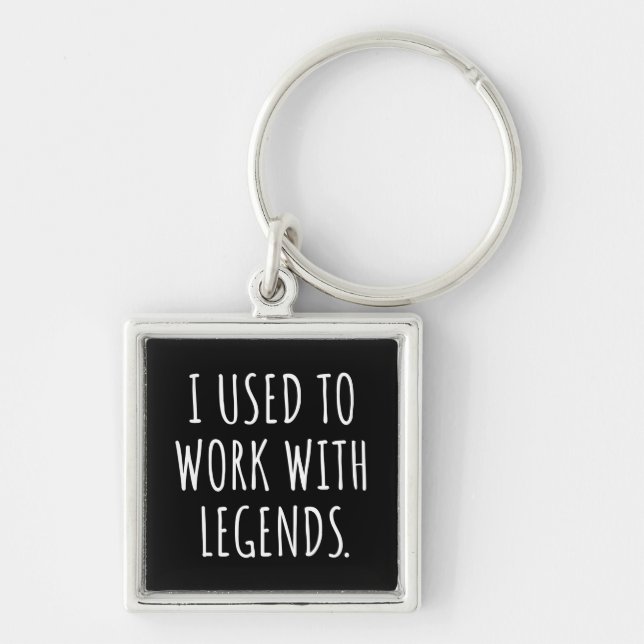 I USED TO WORK WITH LEGENDS KEY RING (Front)