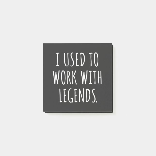 I USED TO WORK WITH LEGENDS POST-IT NOTES (Front)