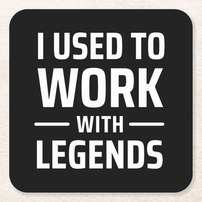 I Used To Work With Legends Square Paper Coaster (Front)