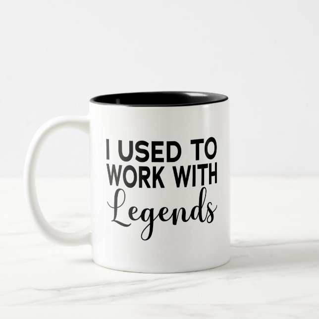 I Used To Work With Legends Two-Tone Coffee Mug (Left)