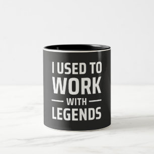 I Used To Work With Legends Two-Tone Coffee Mug