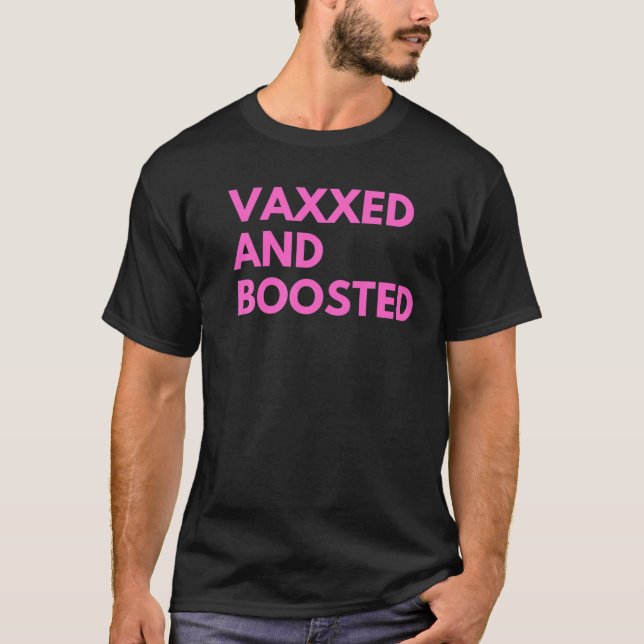 I Vaxxed And Boosted Funny Vaccination T-Shirt (Front)