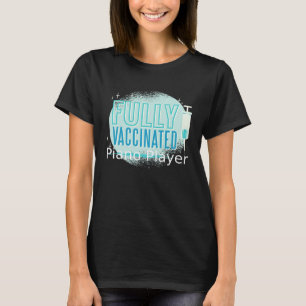 I ve Been Vaccinated Piano player T-Shirt