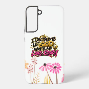 I’ve decided to let God write my love story Samsung Galaxy Case