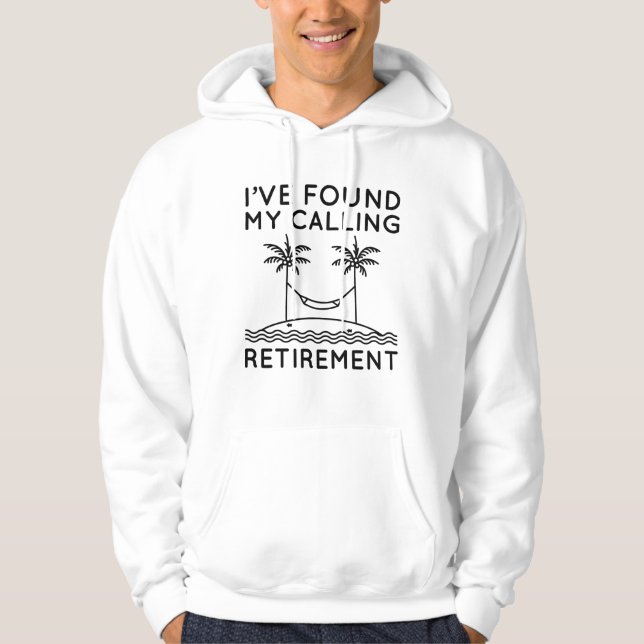 I’ve Found My Calling Retirement Hoodie (Front)