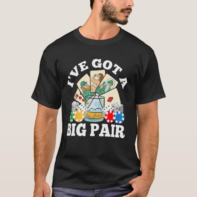 I ve Got A Big Pair  Player Casino Poker Card Gamb T-Shirt (Front)