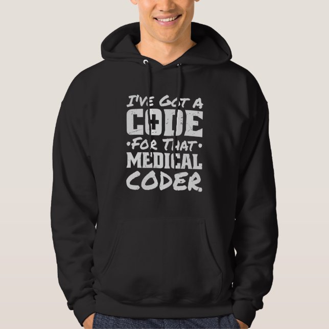 I Ve Got A Code For That Medical Coder Medical Cod Hoodie (Front)