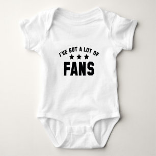 I’ve Got A Lot Of Fans Baby Bodysuit