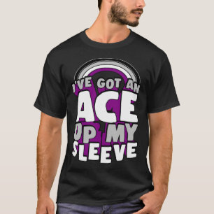 I ve Got An Ace Up My Sleeve Asexual Pride Rainbow T-Shirt