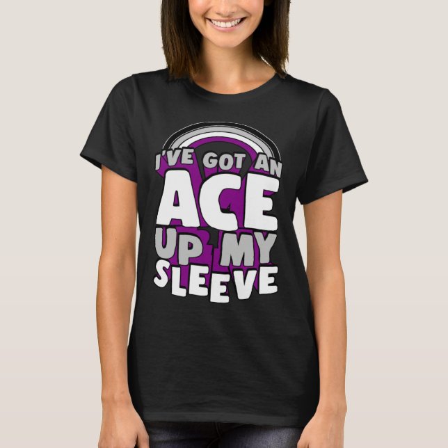 I ve Got An Ace Up My Sleeve Asexual Pride Rainbow T-Shirt (Front)