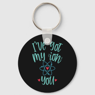 I’ve Got My Ion You Funny Chemistry Valentine Key Ring