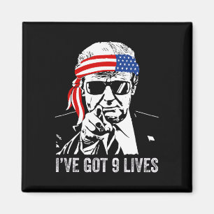 I’ve Got Nine Lives - Trump 2024 Funny  Magnet