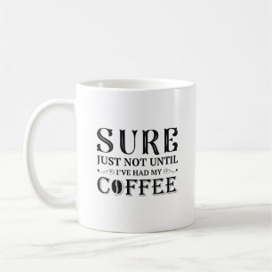 I’ve Had My Coffee Mug