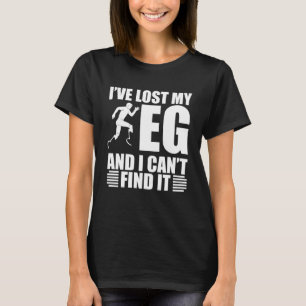 I ve Lost My Leg And I Can Find Amputated Prosthet T-Shirt