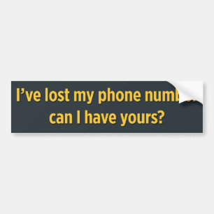 I’ve lost my phone number - can I have yours Bumper Sticker