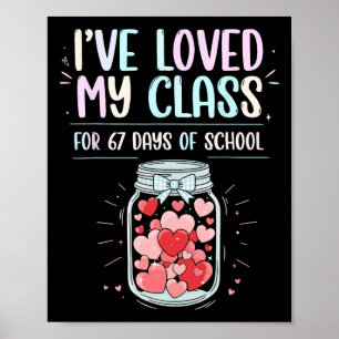 I’ve Loved My Cl For 67 Days Of School Teacher Clr Poster