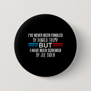 I’ve Never Been Fondled By Donald Trump But 6 Cm Round Badge