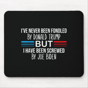 I’ve Never Been Fondled By Donald Trump But Mouse Pad