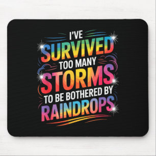 I’ve Survived Many Storms, Inspirational Motivatio Mouse Pad