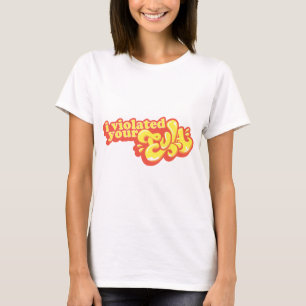 I violated your EULA T-Shirt