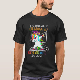 I Virtually Graduated 5Th Grade 2021 Graduation Un T-Shirt