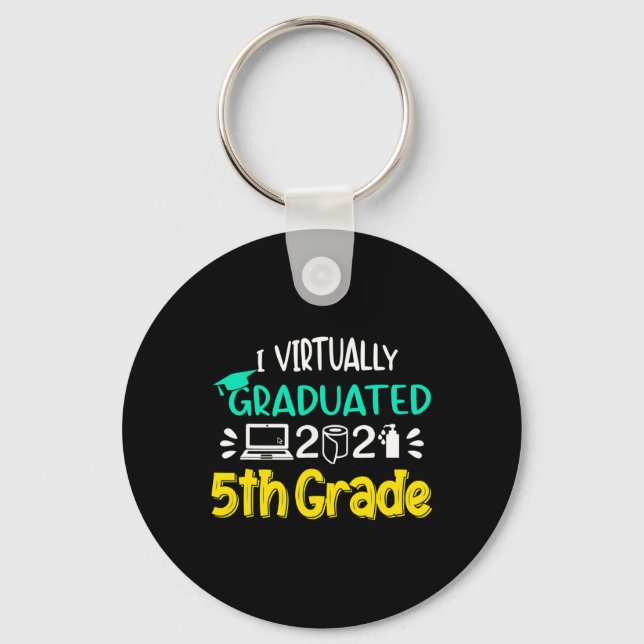 I Virtually Graduated 5th Grade Graduation Class O Key Ring (Front)