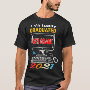 I Virtually Graduated 6th grade virtual 2021 middl T-Shirt
