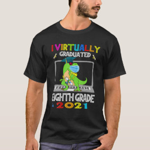I Virtually Graduated 8Th Grade Graduation Virtual T-Shirt