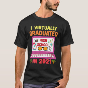 I Virtually Graduated High School In 2021 T-Shirt
