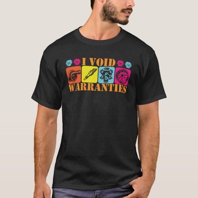I Void Warrnties I Fix Cars  auto mechanic T-Shirt (Front)