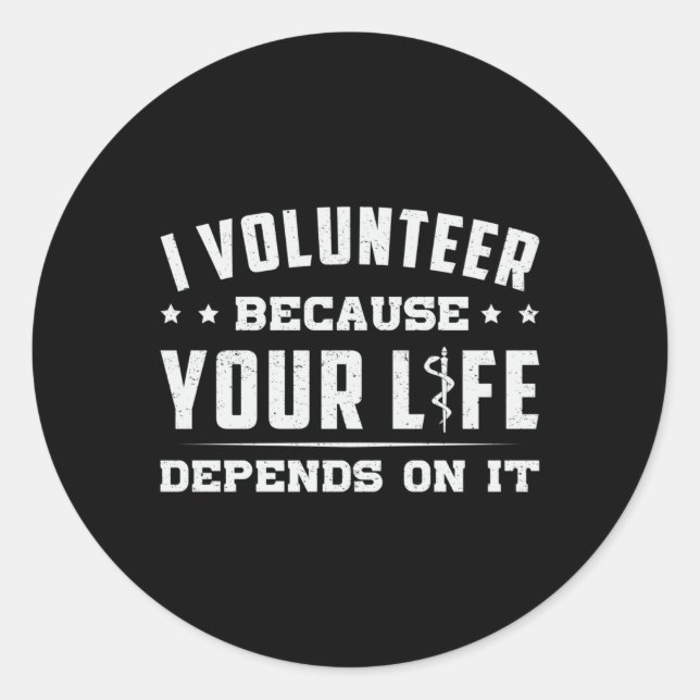 I Volunteer Paramedic Ambulance EMS EMT Funny Classic Round Sticker (Front)
